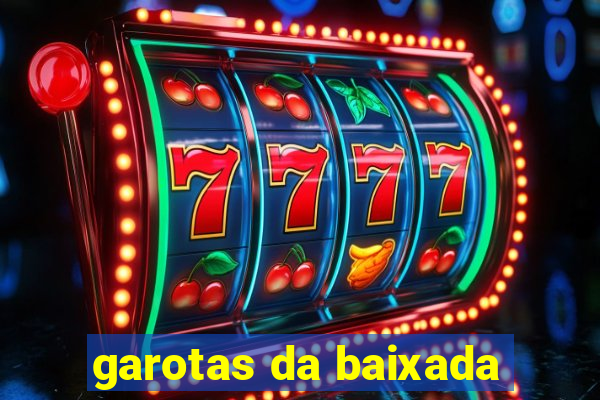 garotas da baixada